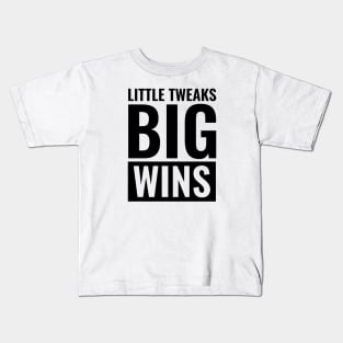 Little Tweaks, Big Wins - a Unique and Powerful Phrase Kids T-Shirt